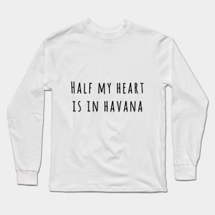 Half my heart is in Havana Long Sleeve T-Shirt